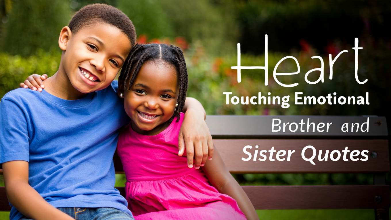 150 Heart Touching Emotional Brother And Sister Quotes