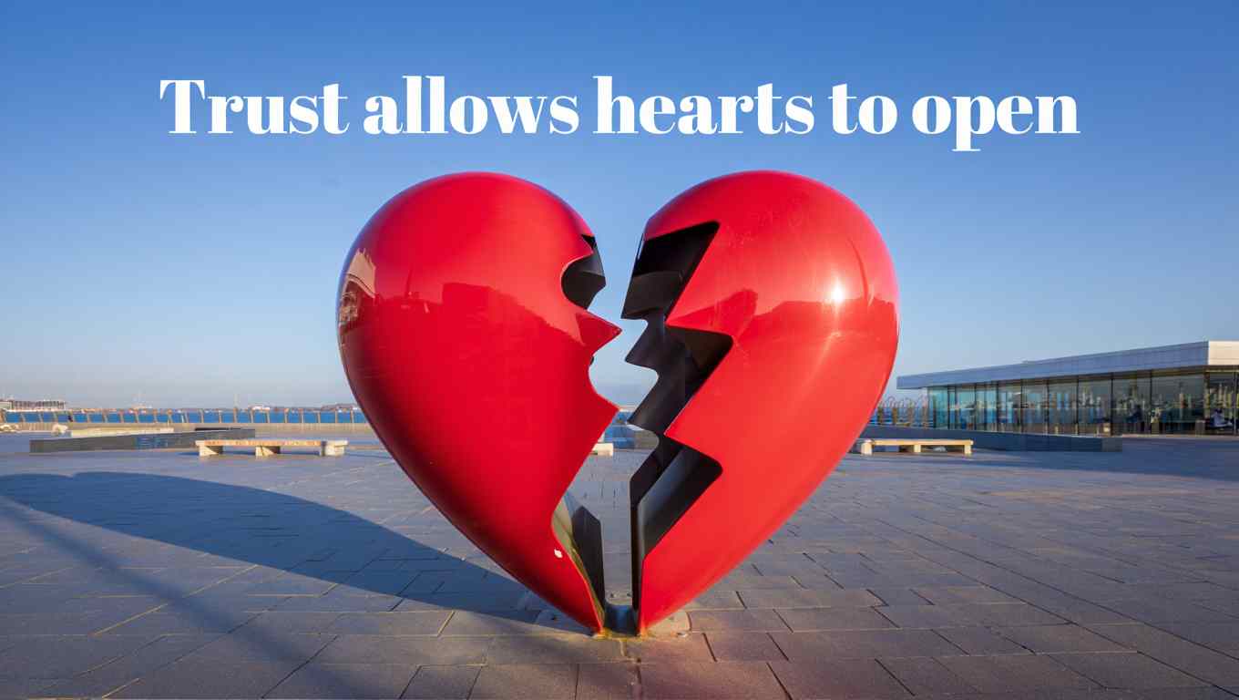 Trust allows hearts to open