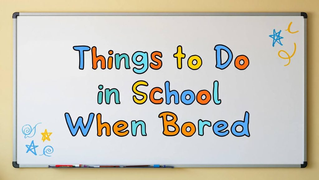 What Are Productive Things to Do in School When Bored to Stay Engaged and Focused