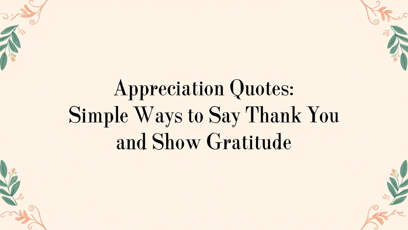 Appreciation Quotes Simple Ways to Say Thank You and Show Gratitude