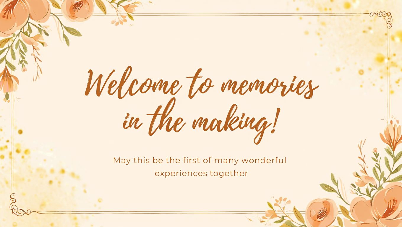 Welcome to memories in the making May this be the first of many wonderful experiences together
