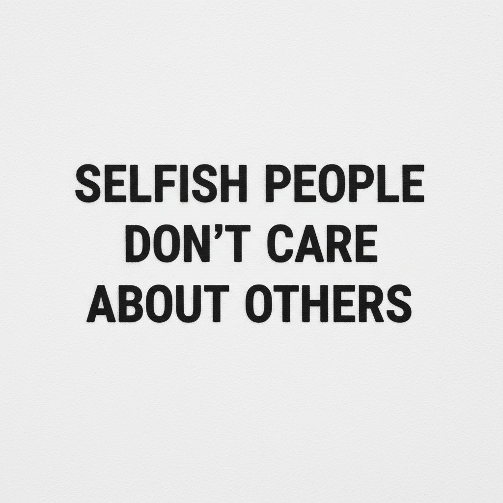 Quotes About Selfish People