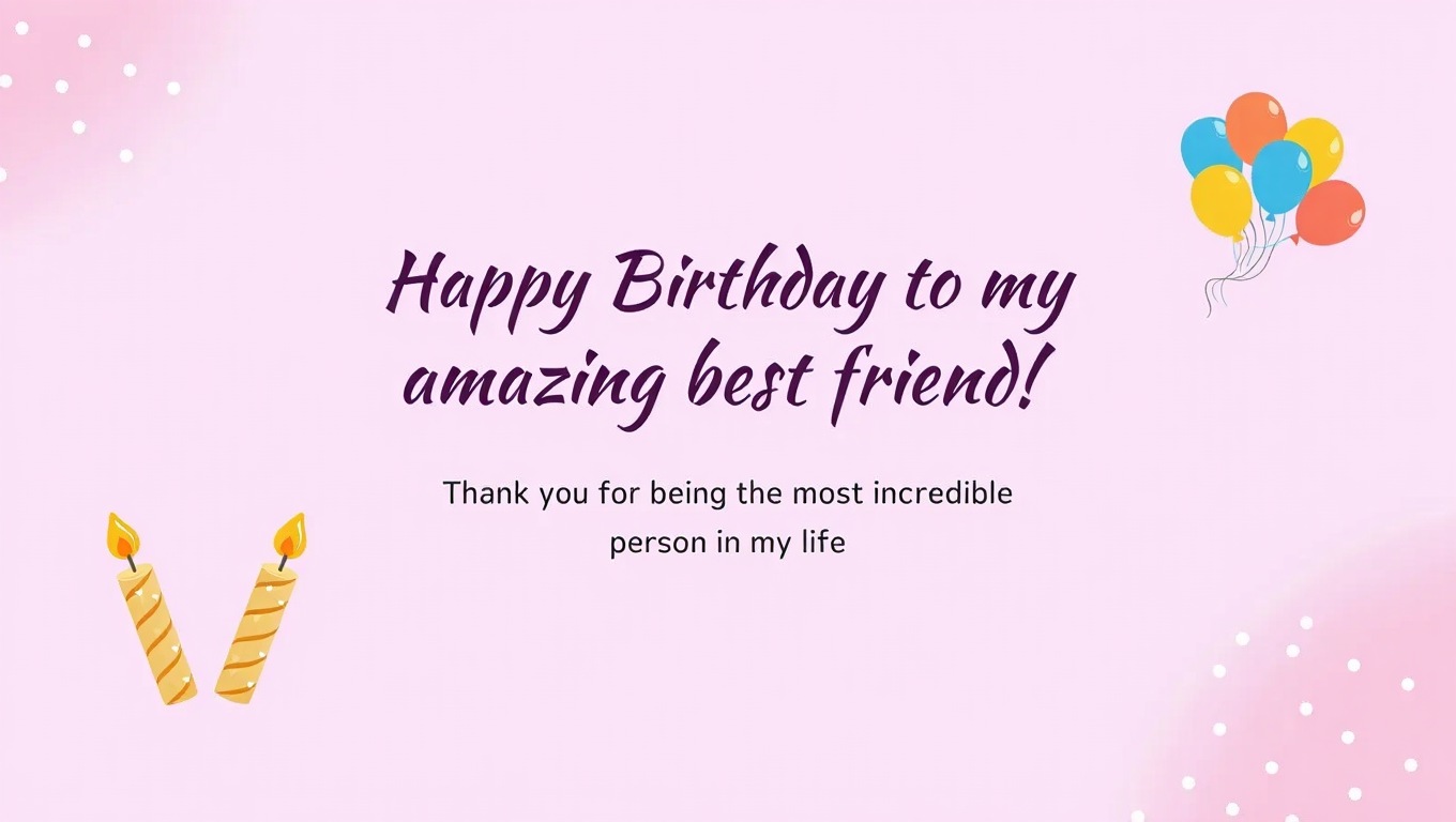Special Happy Birthday Wishes for Best Friend: Heartfelt & Meaningful Messages